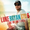 Luke Bryan - Album Spring Break 6… Like We Ain't Ever