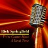 Rick Springfield - Album We're Gonna Have A Good Time