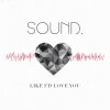 Sound - Album Like I'd Love You