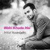 Milad Raza Qadri - Album Wohi Khuda Hai