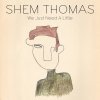 Shem Thomas - Album We Just Need A Little