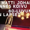 Matti Johannes Koivu - Album 80-luvun Lapset