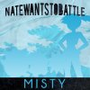 NateWantsToBattle - Album Misty