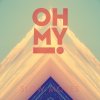 Oh My! - Album SLOW MOVES
