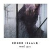 Ember Island - Album Need You