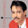 Eddie Santiago - Album 10 Grandes Éxitos: Eddie Santiago