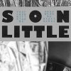 Son Little - Album Your Love Will Blow Me Away When My Heart Aches