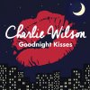 Charlie Wilson - Album Goodnight Kisses