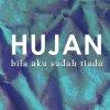 Hujan - Album Bila Aku Sudah Tiada