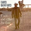 Gord Bamford - Album Don't Let Her Be Gone