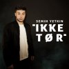 Semih Yetkin - Album Ikke Tør