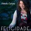Roberta Campos - Album Felicidade