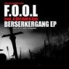 F.O.O.L - Album Berserkergang EP