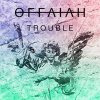 offaiah - Album Trouble