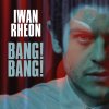 Iwan Rheon - Album Bang!Bang!