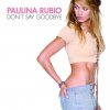 Paulina Rubio - Album Don't Say Goodbye