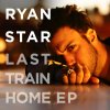 Ryan Star - Album Last Train Home