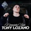 Tony Lozano - Album Demasiado Tarde