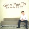 Gino Padilla - Album Let me be the one