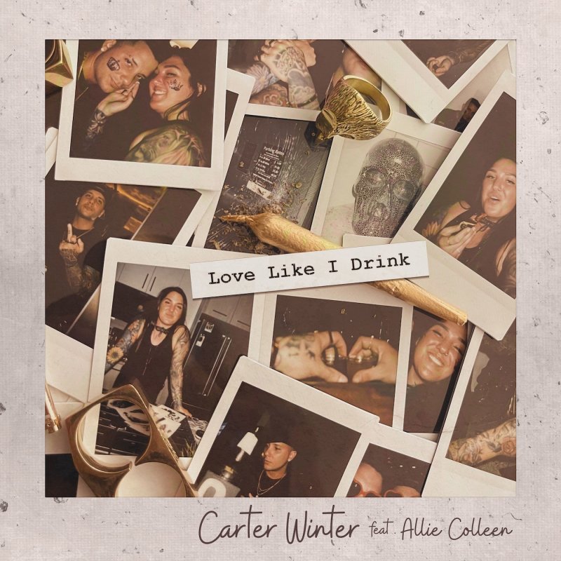 Carter Winter Feat Allie Colleen Love Like I Drink Lyrics Musixmatch