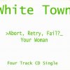 White Town - Album >Abort, Retry, Fail?_