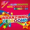 Kinderen Voor Kinderen - Album De Allergrootste Hits - Waanzinnig Gedroomd