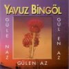 Yavuz Bingöl - Album Gülen Az Güle Naz