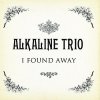 Alkaline Trio - Album I Found Away