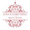 Ariana Grande - Album Love Is Everything