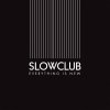 Slow Club - Album Everything Is New