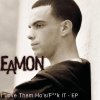 Eamon - Album I Love Them Ho's/F**k It EP