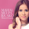 Klarisse de Guzman - Album Mahal Mo Pa Ba Ako