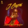 J Capri - Album Cannot Refuse My Love - Single