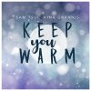 Sam Tsui feat. Kina Grannis - Album Keep You Warm