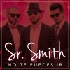 Sr. Smith - Album No Te Puedes Ir