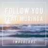TwoColors feat. Muringa - Album Follow You