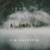 Tim Halperin - Album Lean On (Acoustic)