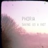 Phoria - Album Saving Us a Riot