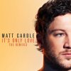 Matt Cardle - Album It's Only Love: The Remixes