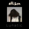 Allison - Album Lunatic