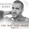 Shayne Ward - Album The Way You Were, Part II