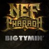 Nef The Pharaoh - Album Big Tymin' - Single