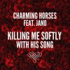 Charming Horses feat. Jano - Album Killing Me Softly