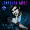 Jonathan Moly - Album Se Me Acaba el Tiempo - Single