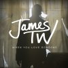 James TW - Album When You Love Someone