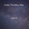 Dante - Album Under the Milky Way