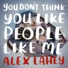 Alex Lahey - Album You Don't Think You Like People Like Me