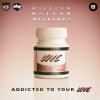 Million Dollar Weekends - Album Addicted to Your Love