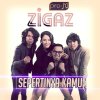 Zigaz - Album Sepertinya Kamu