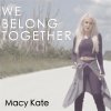 Macy Kate - Album We Belong Together